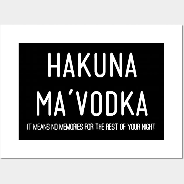 hakuna ma vodka Wall Art by TackTeeasy_2T